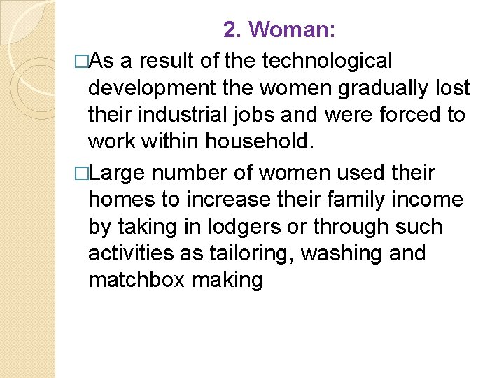 2. Woman: �As a result of the technological development the women gradually lost their