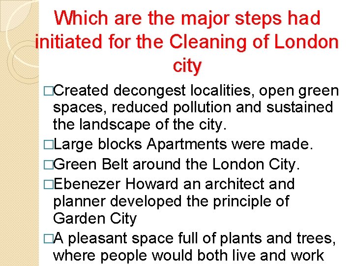 Which are the major steps had initiated for the Cleaning of London city �Created