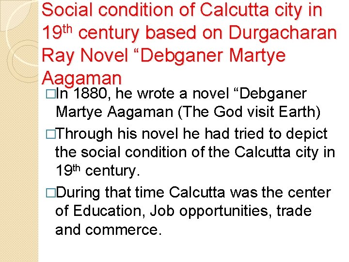 Social condition of Calcutta city in 19 th century based on Durgacharan Ray Novel