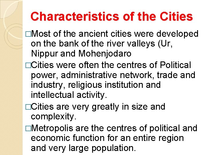 Characteristics of the Cities �Most of the ancient cities were developed on the bank