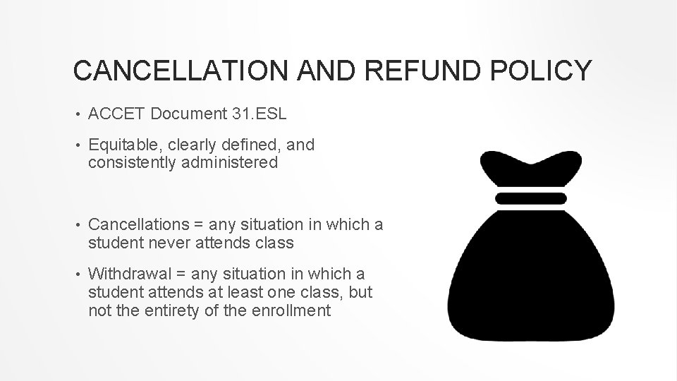 CANCELLATION AND REFUND POLICY • ACCET Document 31. ESL • Equitable, clearly defined, and