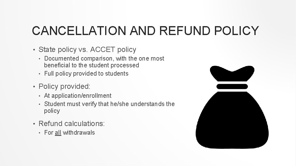 CANCELLATION AND REFUND POLICY • State policy vs. ACCET policy Documented comparison, with the