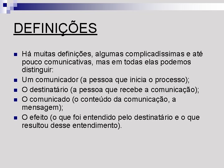 DEFINIÇÕES n n n Há muitas definições, algumas complicadíssimas e até pouco comunicativas, mas