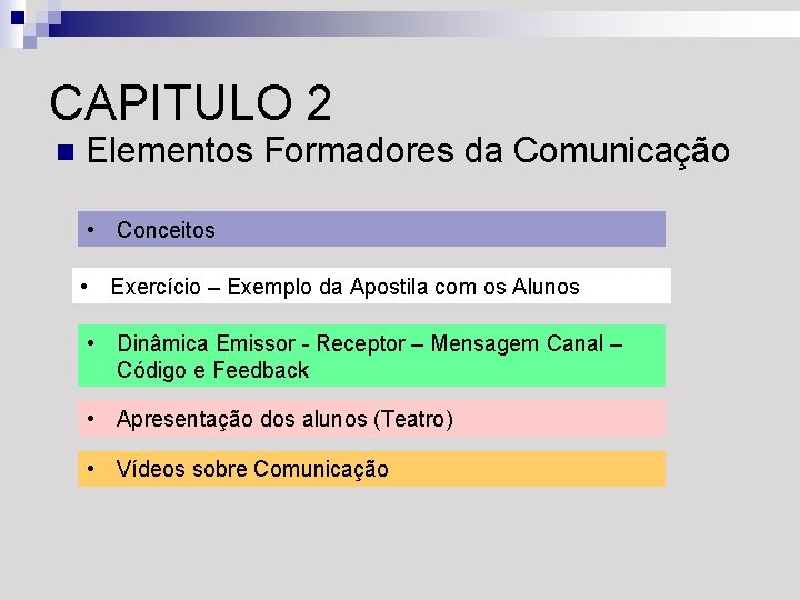 CAPITULO 2 n Elementos Formadores da Comunicação • Conceitos • Exercício – Exemplo da