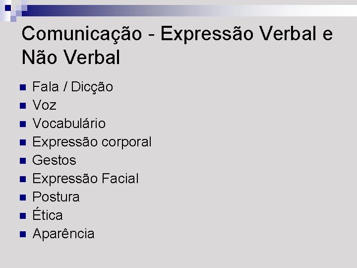 Comunicação - Expressão Verbal e Não Verbal n n n n n Fala /