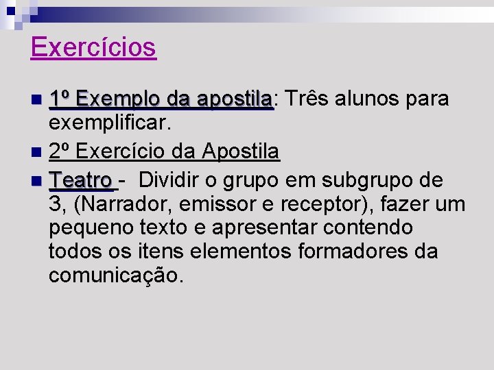 Exercícios 1º Exemplo da apostila: Três alunos para 1º Exemplo da apostila exemplificar. n