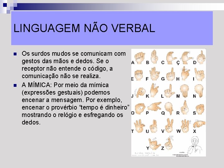 LINGUAGEM NÃO VERBAL n n Os surdos mudos se comunicam com gestos das mãos