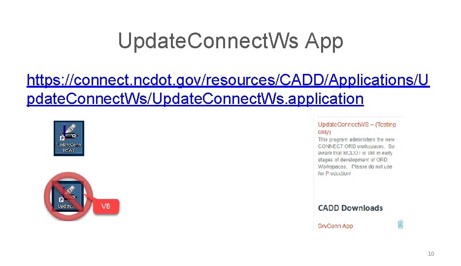 NCDOT CONNECT Work. Space Update. Connect. Ws App https: //connect. ncdot. gov/resources/CADD/Applications/U pdate. Connect.