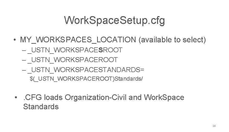 NCDOT CONNECT Work. Space. Setup. cfg • MY_WORKSPACES_LOCATION (available to select) – _USTN_WORKSPACESROOT –