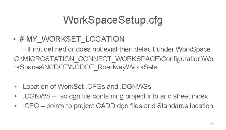 NCDOT CONNECT Work. Space. Setup. cfg • # MY_WORKSET_LOCATION – If not defined or