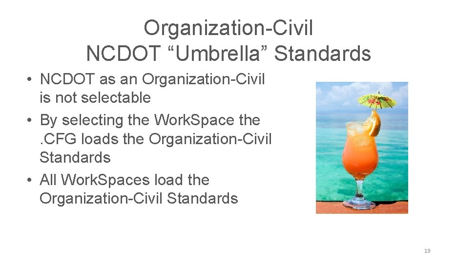 NCDOT CONNECT Work. Space Organization-Civil NCDOT “Umbrella” Standards • NCDOT as an Organization-Civil is