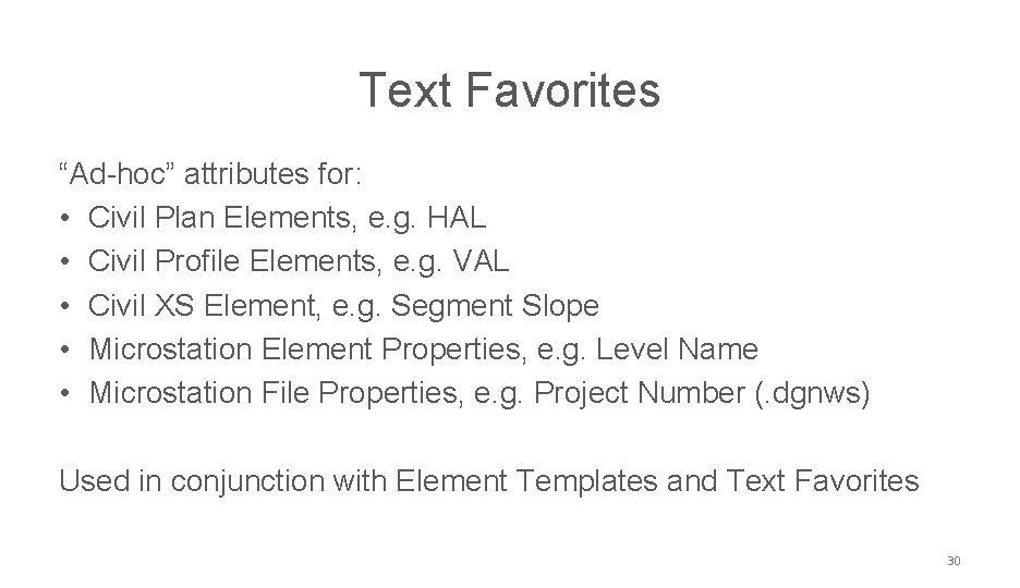 NCDOT CONNECT Work. Space Text Favorites “Ad-hoc” attributes for: • Civil Plan Elements, e.