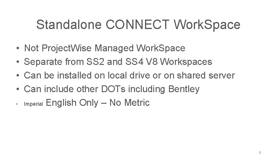 NCDOT CONNECT Work. Space Standalone CONNECT Work. Space • • • Not Project. Wise