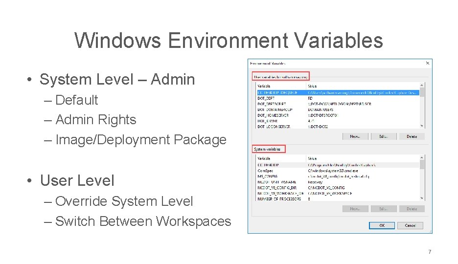 NCDOT CONNECT Work. Space Windows Environment Variables • System Level – Admin – Default