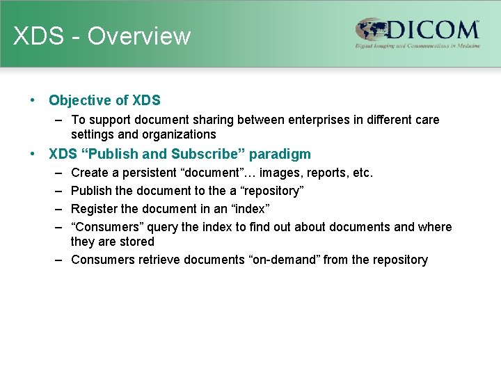 XDS - Overview • Objective of XDS – To support document sharing between enterprises