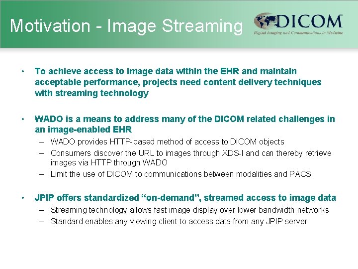 Motivation - Image Streaming • To achieve access to image data within the EHR