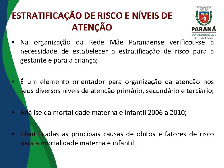 ESTRATIFICAÇÃO DE RISCO E NÍVEIS DE ATENÇÃO • Na organização da Rede Mãe Paranaense