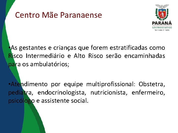 Centro Mãe Paranaense • As gestantes e crianças que forem estratificadas como Risco Intermediário