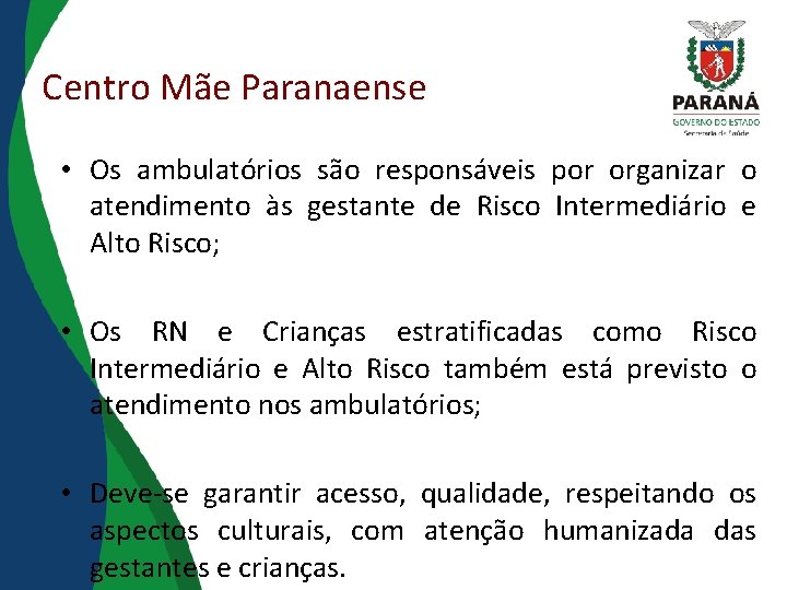 Centro Mãe Paranaense • Os ambulatórios são responsáveis por organizar o atendimento às gestante