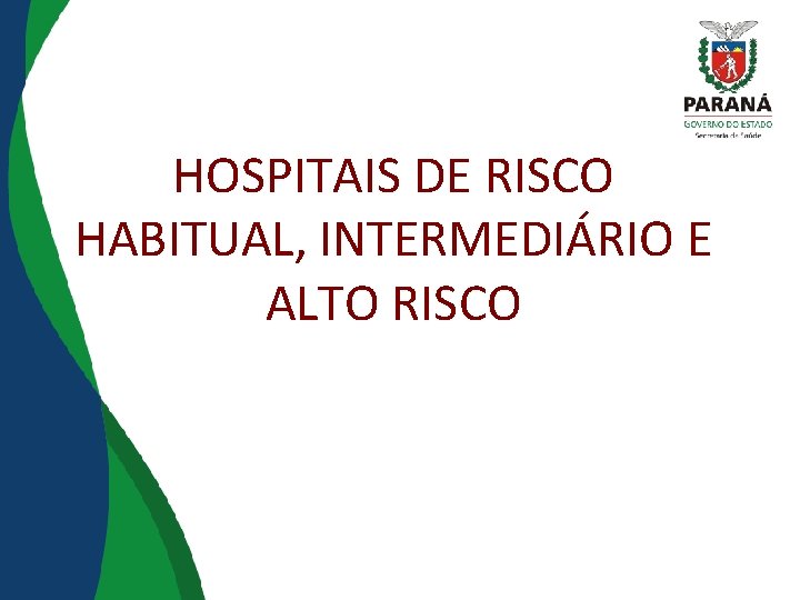 HOSPITAIS DE RISCO HABITUAL, INTERMEDIÁRIO E ALTO RISCO 