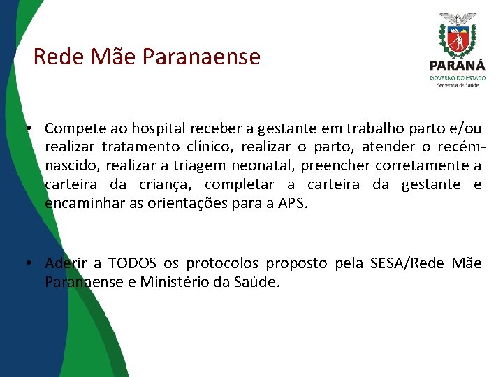 Rede Mãe Paranaense • Compete ao hospital receber a gestante em trabalho parto e/ou