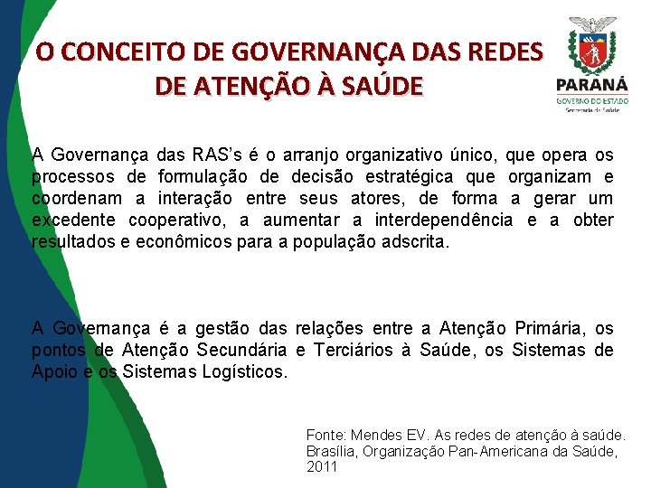 O CONCEITO DE GOVERNANÇA DAS REDES DE ATENÇÃO À SAÚDE A Governança das RAS’s