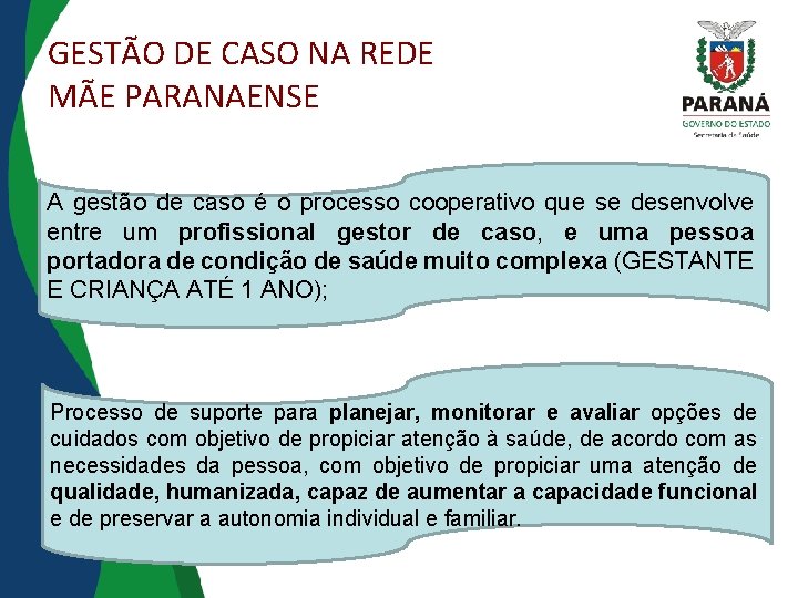 GESTÃO DE CASO NA REDE MÃE PARANAENSE A gestão de caso é o processo