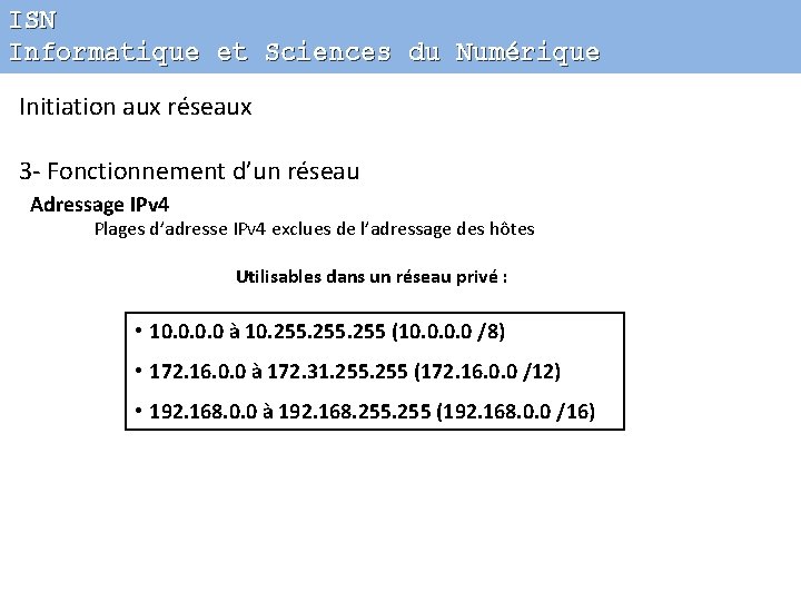 ISN Informatique et Sciences du Numérique Initiation aux réseaux 3 - Fonctionnement d’un réseau