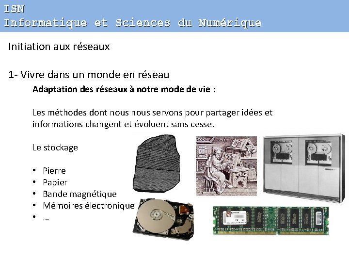 ISN Informatique et Sciences du Numérique Initiation aux réseaux 1 - Vivre dans un