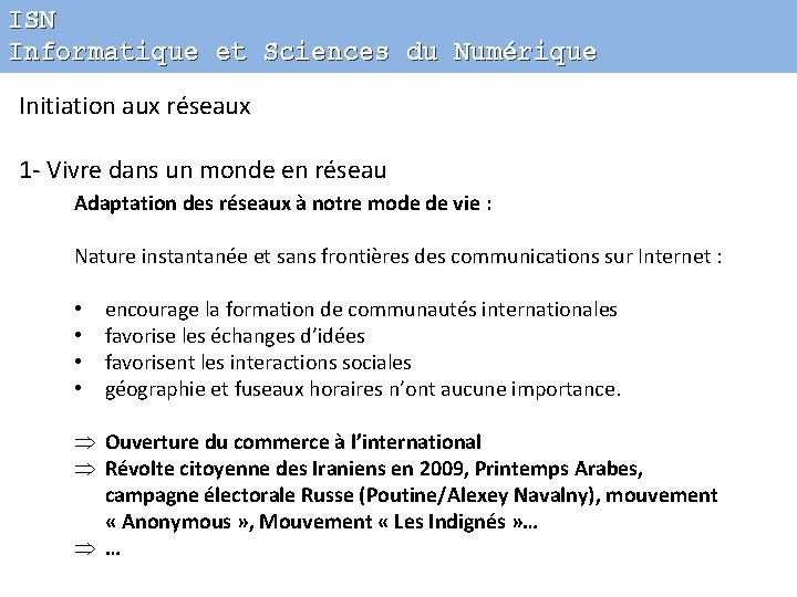 ISN Informatique et Sciences du Numérique Initiation aux réseaux 1 - Vivre dans un