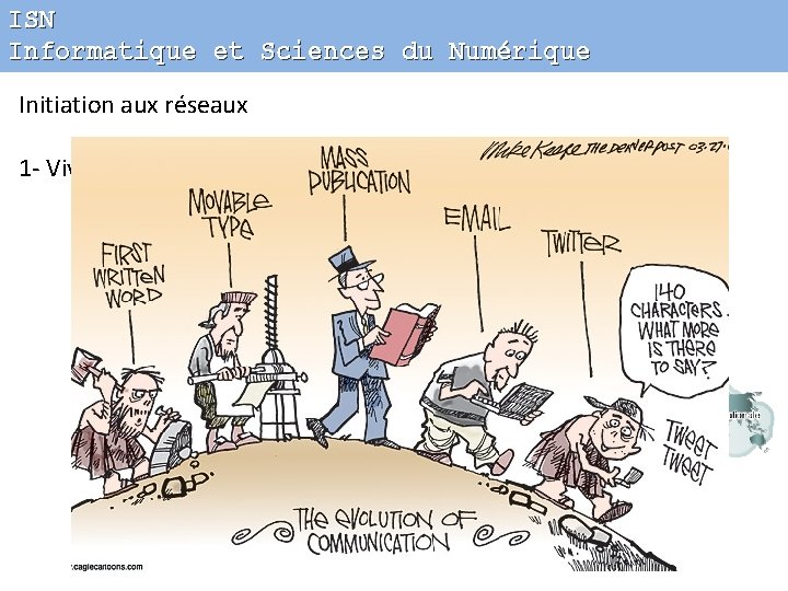 ISN Informatique et Sciences du Numérique Initiation aux réseaux 1 - Vivre dans un