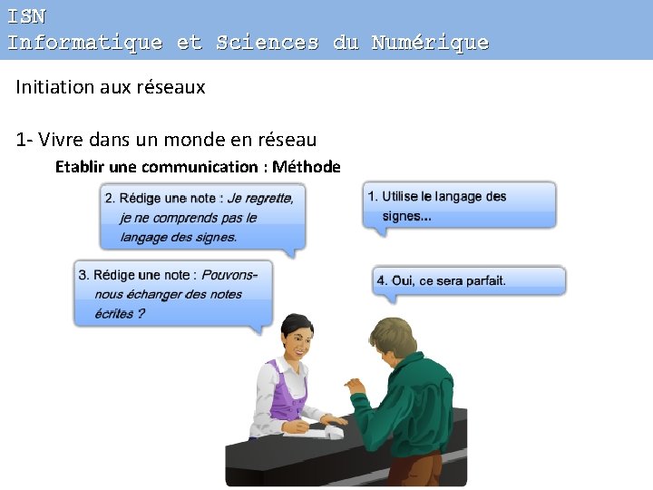 ISN Informatique et Sciences du Numérique Initiation aux réseaux 1 - Vivre dans un