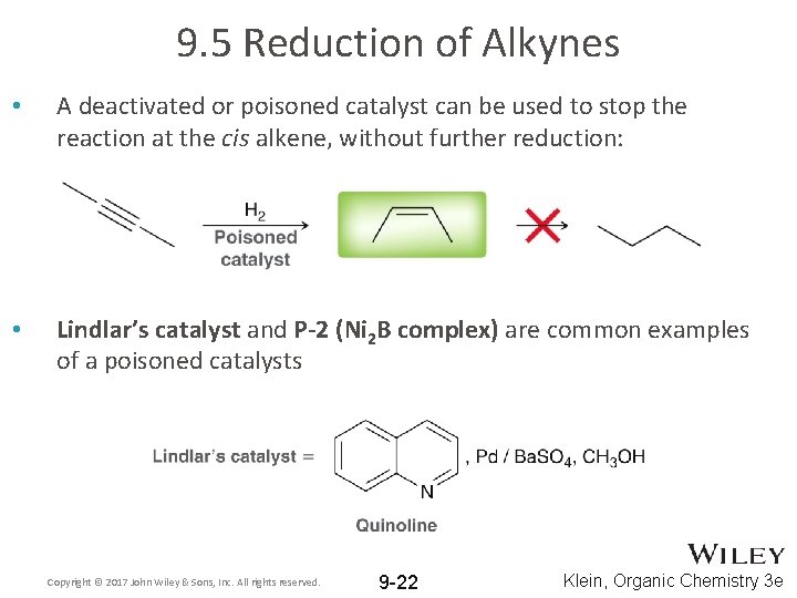9. 5 Reduction of Alkynes • A deactivated or poisoned catalyst can be used
