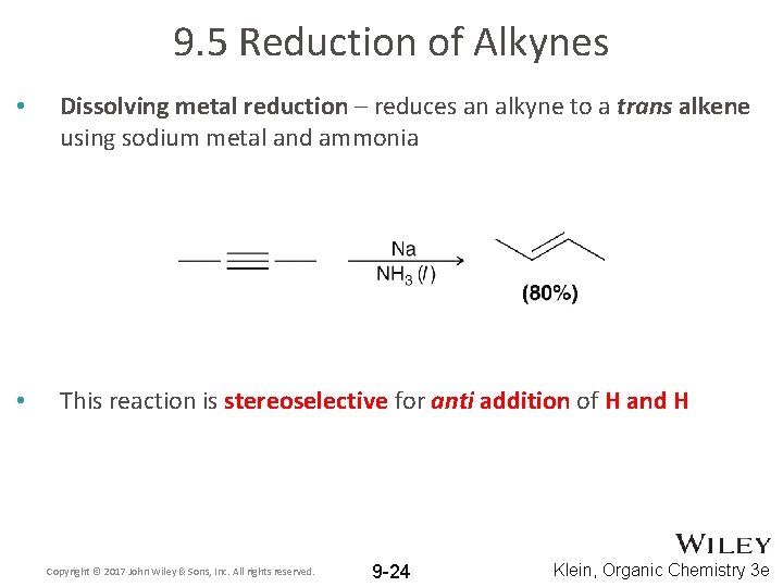 9. 5 Reduction of Alkynes • Dissolving metal reduction – reduces an alkyne to