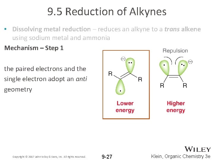 9. 5 Reduction of Alkynes • Dissolving metal reduction – reduces an alkyne to