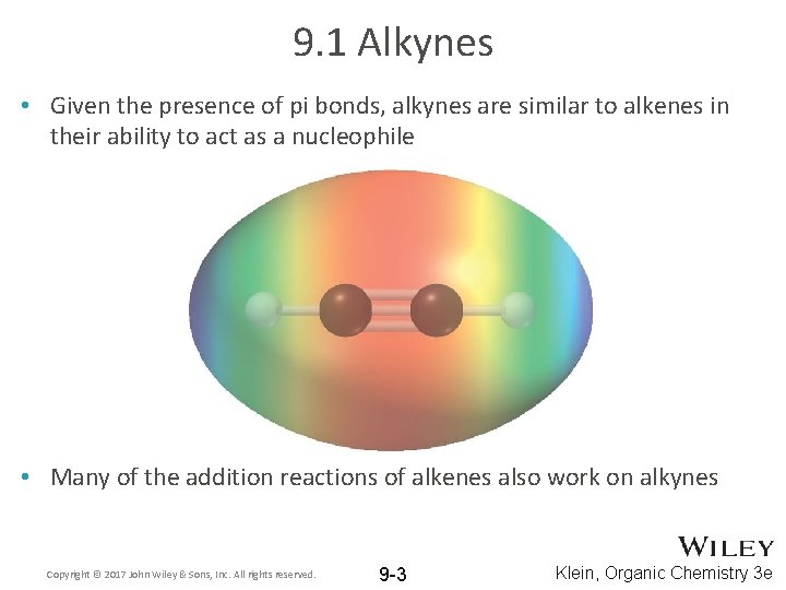 9. 1 Alkynes • Given the presence of pi bonds, alkynes are similar to