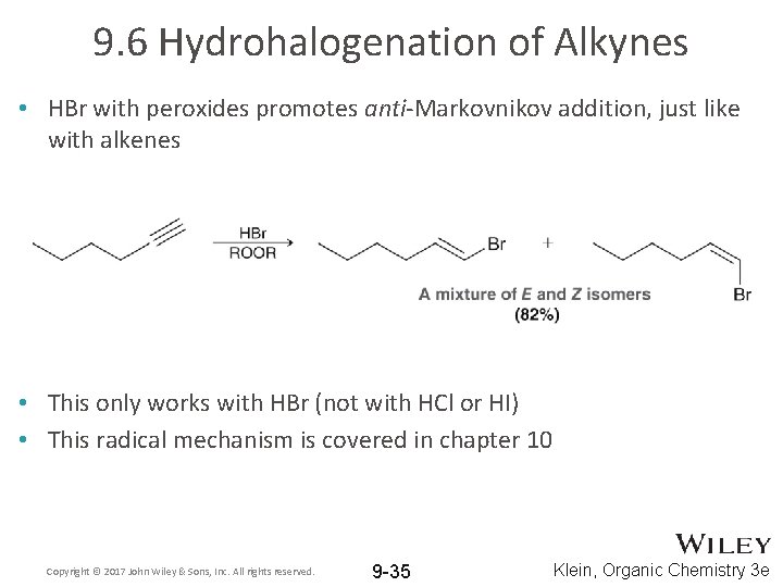 9. 6 Hydrohalogenation of Alkynes • HBr with peroxides promotes anti-Markovnikov addition, just like