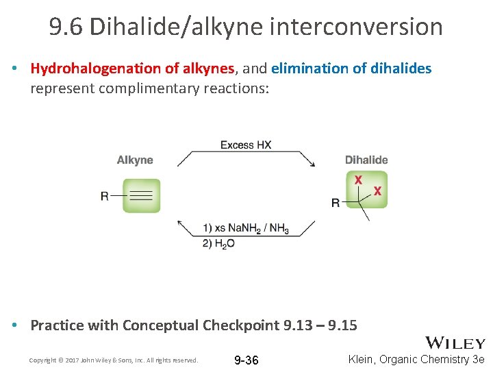 9. 6 Dihalide/alkyne interconversion • Hydrohalogenation of alkynes, and elimination of dihalides represent complimentary