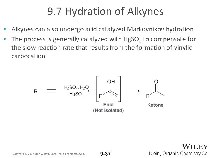 9. 7 Hydration of Alkynes • Alkynes can also undergo acid catalyzed Markovnikov hydration