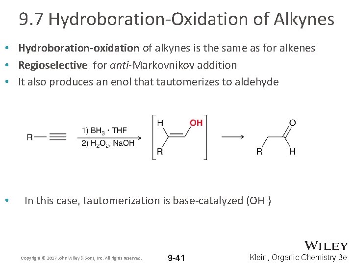 9. 7 Hydroboration-Oxidation of Alkynes • Hydroboration-oxidation of alkynes is the same as for