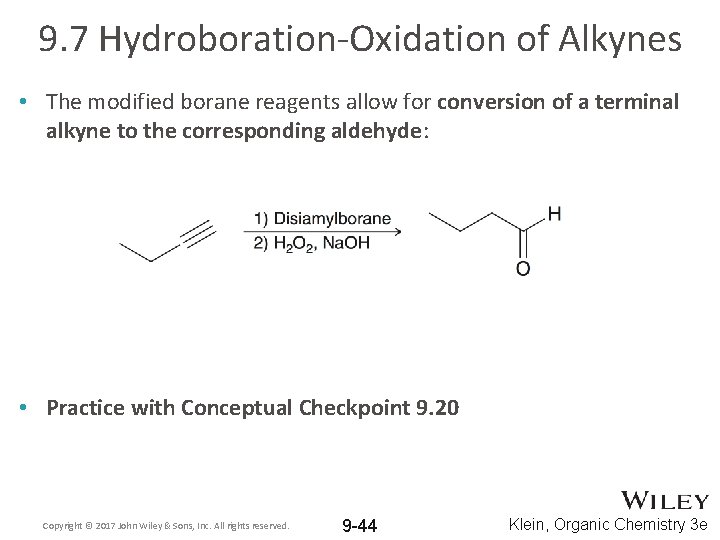 9. 7 Hydroboration-Oxidation of Alkynes • The modified borane reagents allow for conversion of