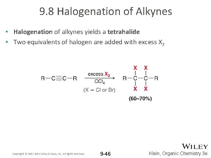 9. 8 Halogenation of Alkynes • Halogenation of alkynes yields a tetrahalide • Two