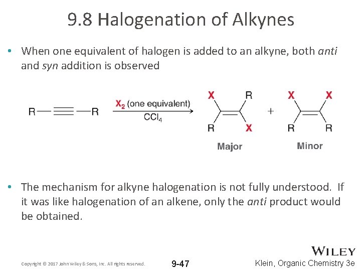 9. 8 Halogenation of Alkynes • When one equivalent of halogen is added to