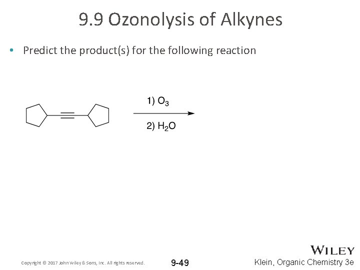 9. 9 Ozonolysis of Alkynes • Predict the product(s) for the following reaction Copyright