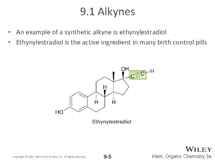 9. 1 Alkynes • An example of a synthetic alkyne is ethynylestradiol • Ethynylestradiol