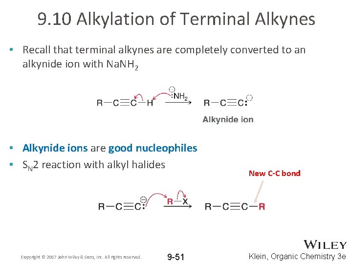 9. 10 Alkylation of Terminal Alkynes • Recall that terminal alkynes are completely converted