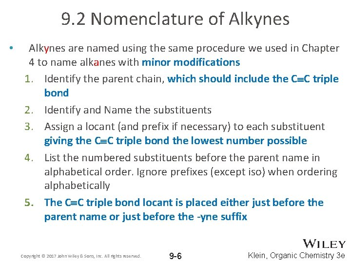 9. 2 Nomenclature of Alkynes • Alkynes are named using the same procedure we