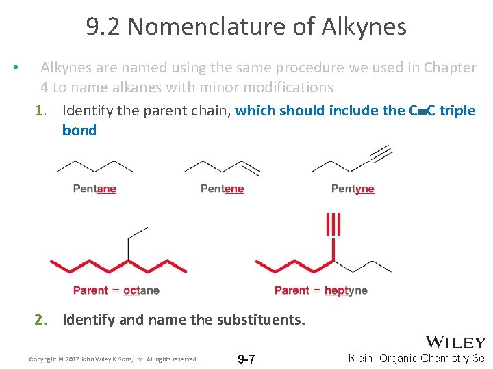 9. 2 Nomenclature of Alkynes • Alkynes are named using the same procedure we