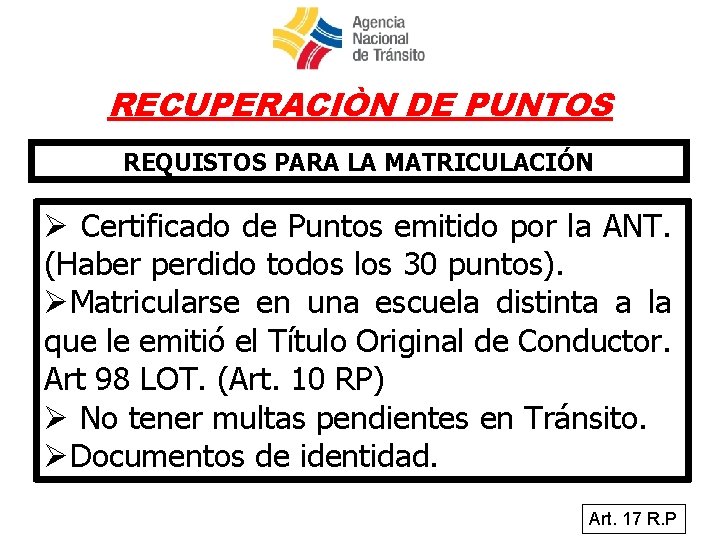 RECUPERACIÒN DE PUNTOS REQUISTOS PARA LA MATRICULACIÓN Ø Certificado de Puntos emitido por la