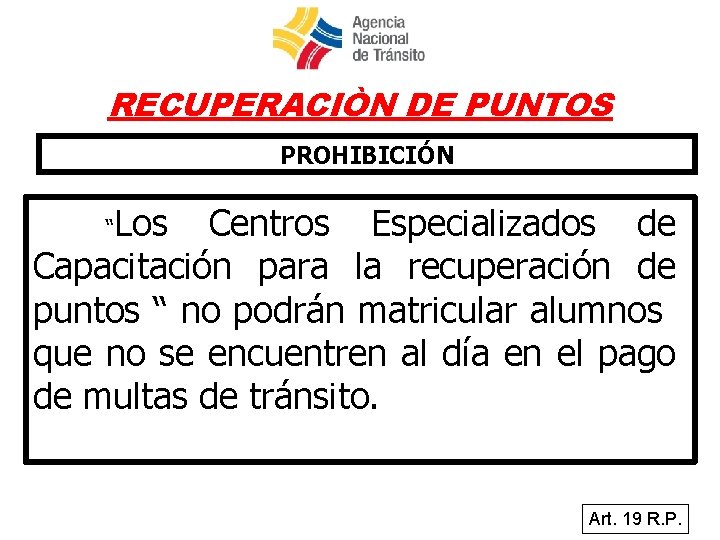 RECUPERACIÒN DE PUNTOS PROHIBICIÓN Los Centros Especializados de Capacitación para la recuperación de puntos